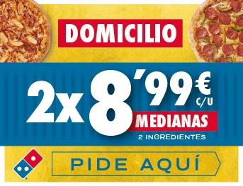 2 pizzas medianas 8,49€ c/u